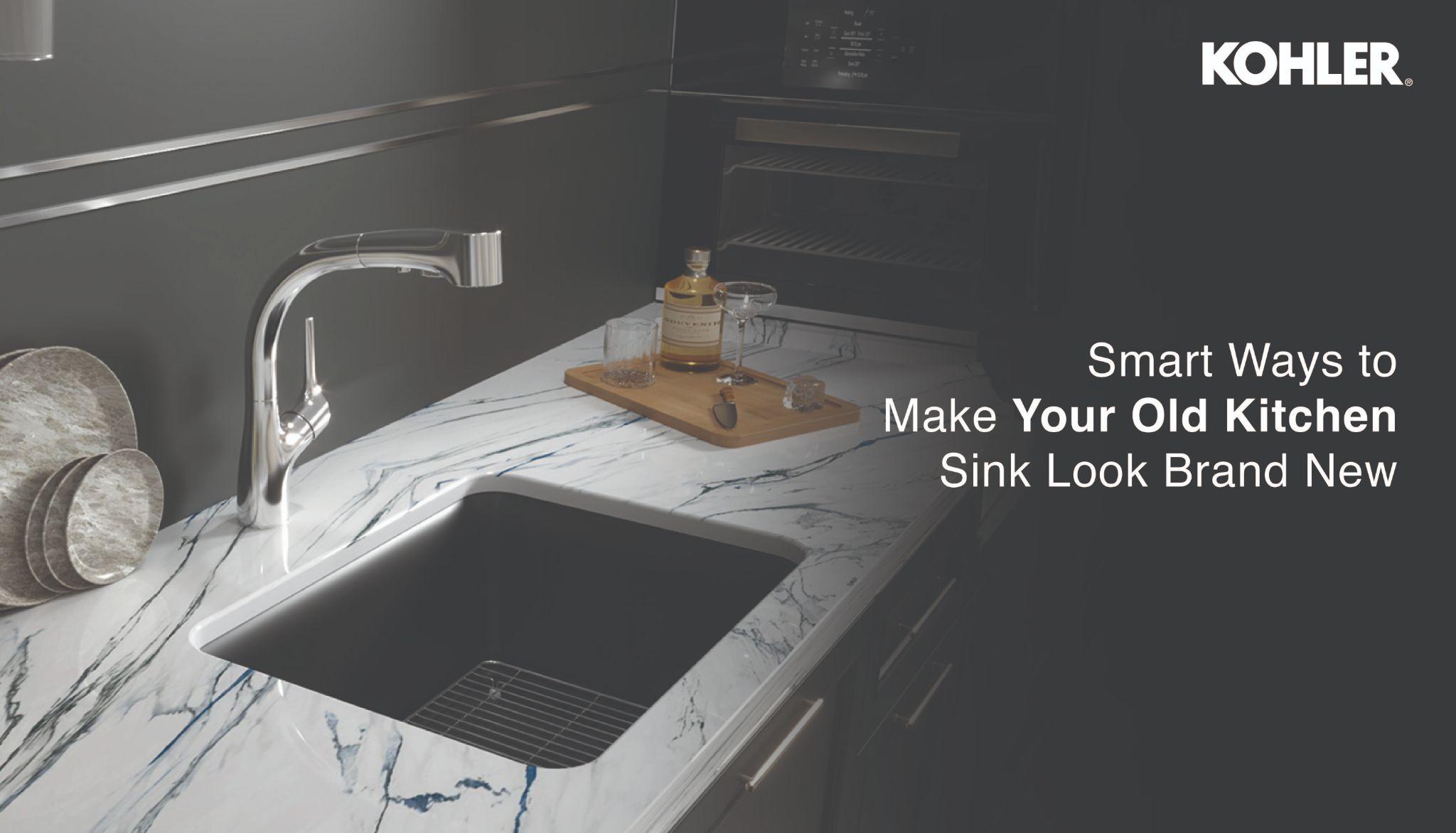 Smart Ways to Make Your Old Kitchen Sink Look Brand New